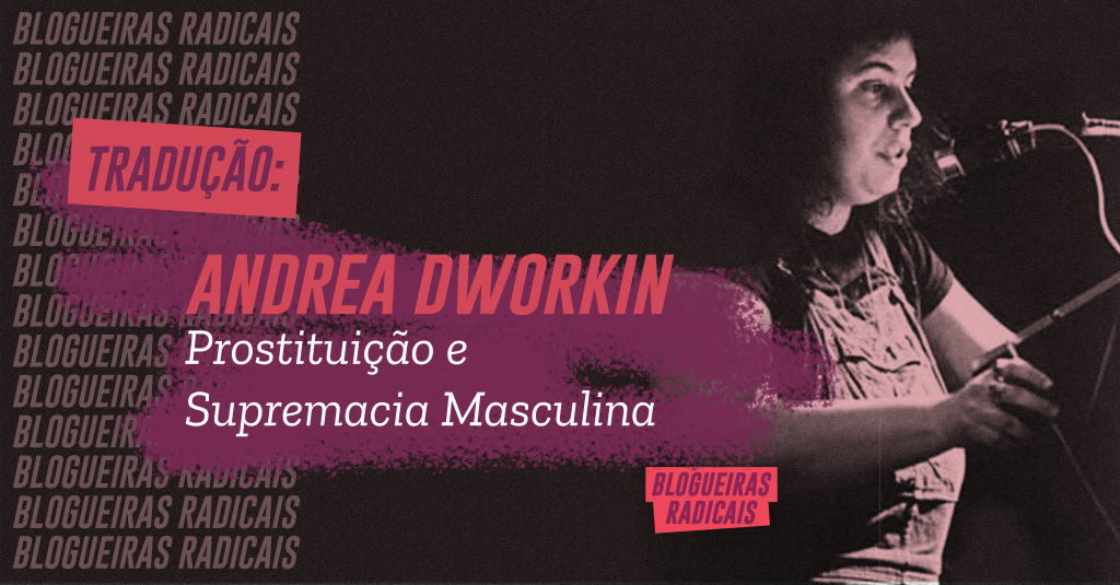 Prostituição e Supremacia Masculina - Andrea Dworkin 